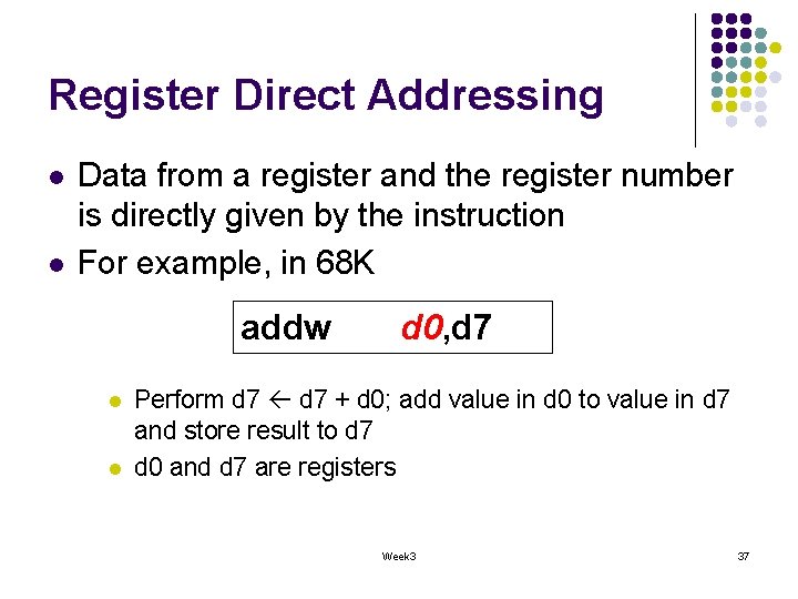 Register Direct Addressing l l Data from a register and the register number is Register Direct Addressing l l Data from a register and the register number is