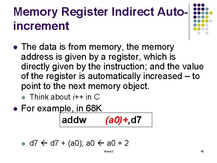 Memory Register Indirect Autoincrement l The data is from memory, the memory address is