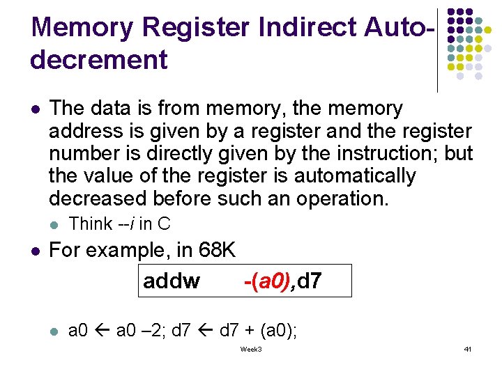 Memory Register Indirect Autodecrement l The data is from memory, the memory address is Memory Register Indirect Autodecrement l The data is from memory, the memory address is