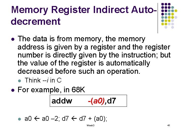 Memory Register Indirect Autodecrement l The data is from memory, the memory address is