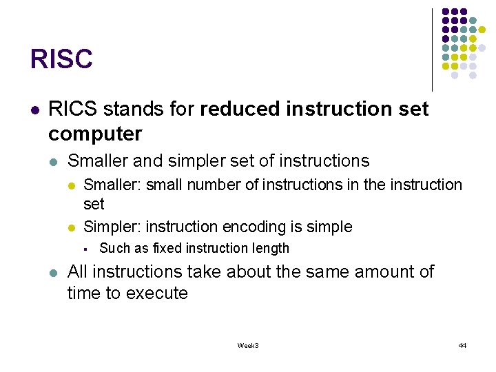 RISC l RICS stands for reduced instruction set computer l Smaller and simpler set RISC l RICS stands for reduced instruction set computer l Smaller and simpler set