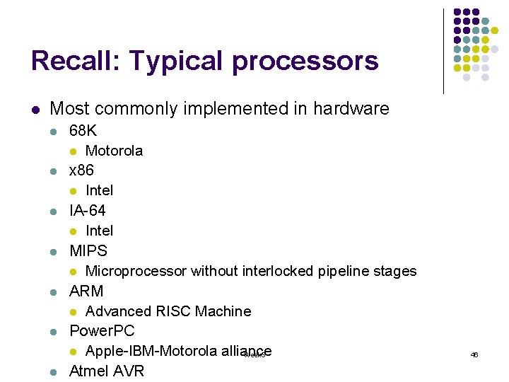 Recall: Typical processors l Most commonly implemented in hardware l l l l 68