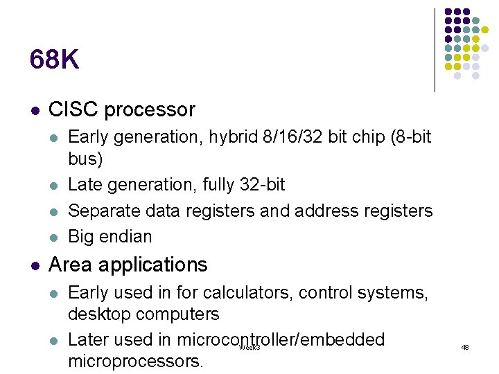 68 K l CISC processor l l l Early generation, hybrid 8/16/32 bit chip