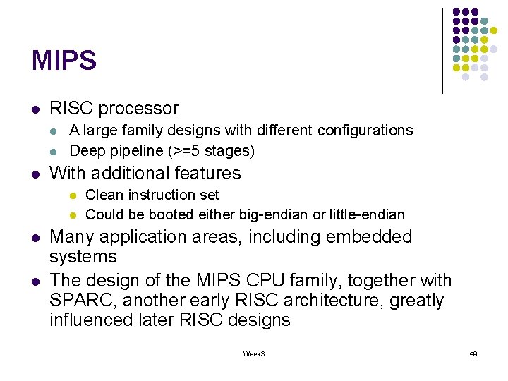 MIPS l RISC processor l l l A large family designs with different configurations