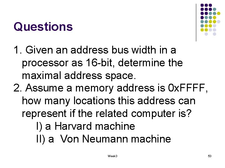 Questions 1. Given an address bus width in a processor as 16 -bit, determine Questions 1. Given an address bus width in a processor as 16 -bit, determine