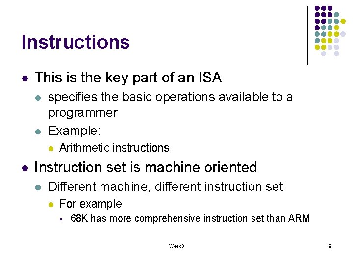 Instructions l This is the key part of an ISA l l specifies the