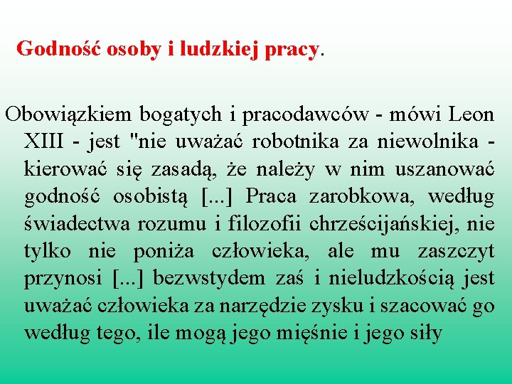 Godność osoby i ludzkiej pracy. Obowiązkiem bogatych i pracodawców - mówi Leon XIII -