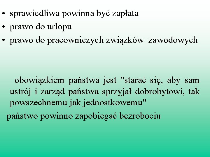  • sprawiedliwa powinna być zapłata • prawo do urlopu • prawo do pracowniczych