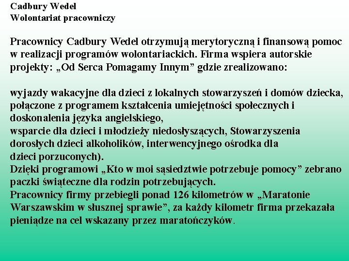 Cadbury Wedel Wolontariat pracowniczy Pracownicy Cadbury Wedel otrzymują merytoryczną i finansową pomoc w realizacji