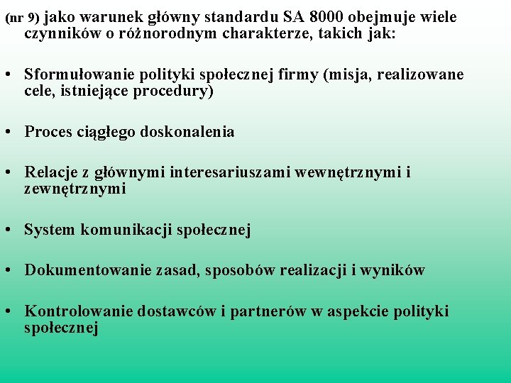 (nr 9) jako warunek główny standardu SA 8000 obejmuje wiele czynników o różnorodnym charakterze,