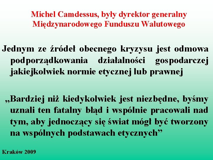 Michel Camdessus, były dyrektor generalny Międzynarodowego Funduszu Walutowego Jednym ze źródeł obecnego kryzysu jest