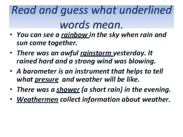 Read and guess what underlined words mean. • You can see a rainbow in