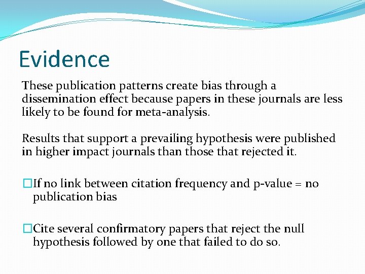 Evidence These publication patterns create bias through a dissemination effect because papers in these