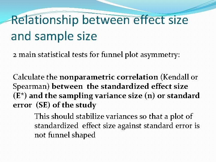 Relationship between effect size and sample size 2 main statistical tests for funnel plot