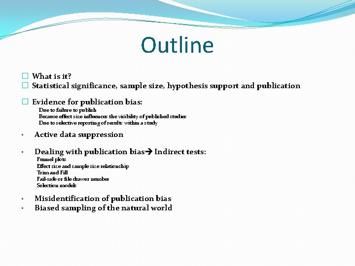 Outline � What is it? � Statistical significance, sample size, hypothesis support and publication
