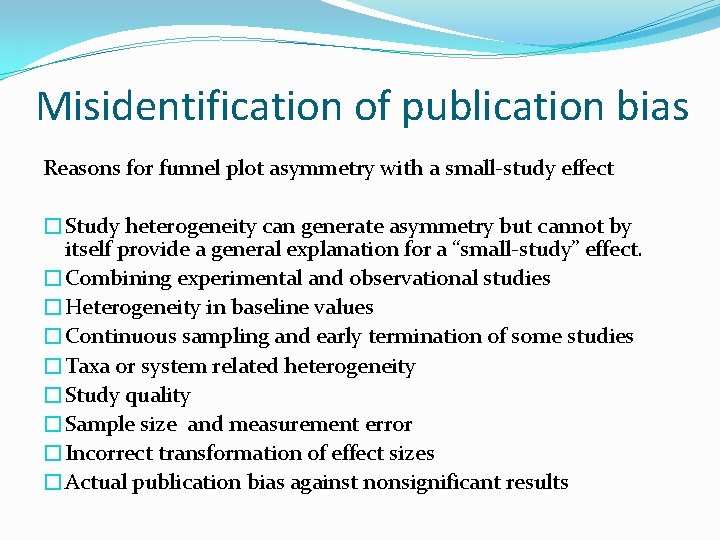 Misidentification of publication bias Reasons for funnel plot asymmetry with a small-study effect �Study