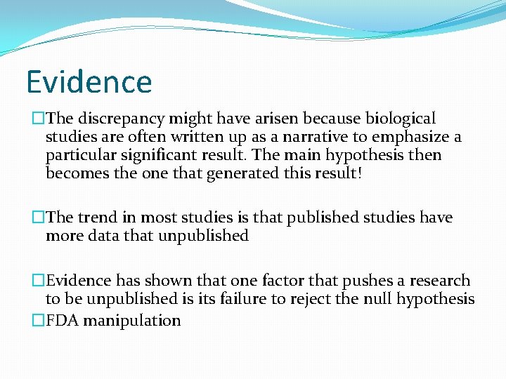Evidence �The discrepancy might have arisen because biological studies are often written up as