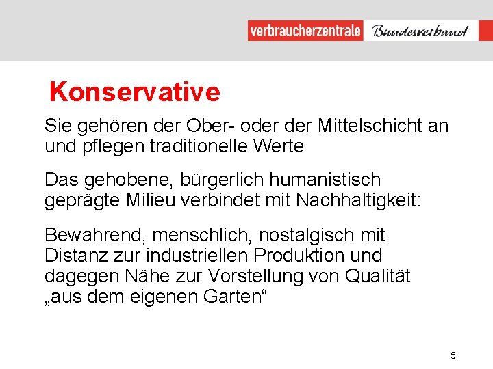 Konservative Sie gehören der Ober- oder Mittelschicht an und pflegen traditionelle Werte Das gehobene,