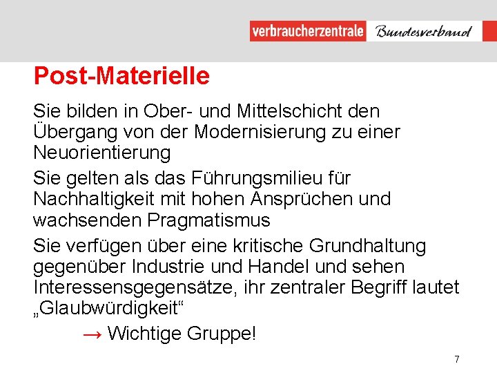 Post-Materielle Sie bilden in Ober- und Mittelschicht den Übergang von der Modernisierung zu einer