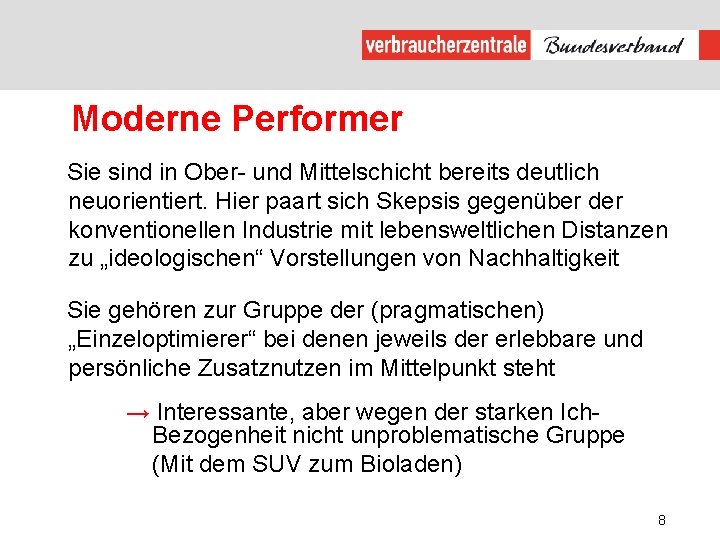 Moderne Performer Sie sind in Ober- und Mittelschicht bereits deutlich neuorientiert. Hier paart sich