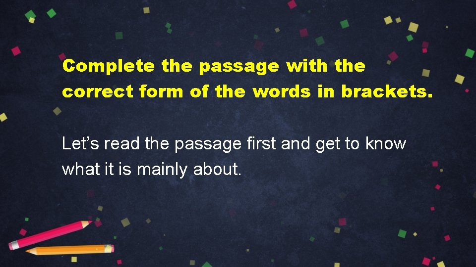 Complete the passage with the correct form of the words in brackets. Let’s read