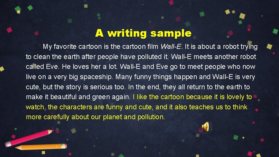 A writing sample My favorite cartoon is the cartoon film Wall-E. It is about