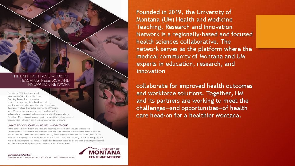 Founded in 2019, the University of Montana (UM) Health and Medicine Teaching, Research and