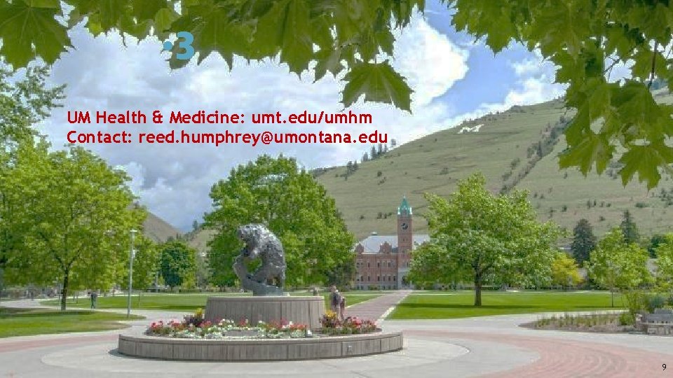  • 3 UM Health & Medicine: umt. edu/umhm Contact: reed. humphrey@umontana. edu 9