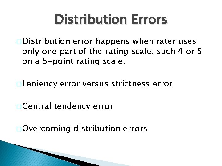 Distribution Errors � Distribution error happens when rater uses only one part of the