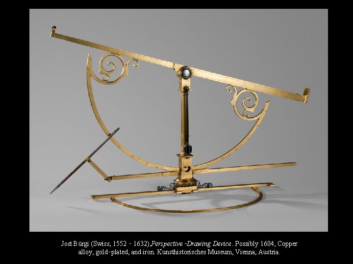 Jost Bürgi (Swiss, 1552 ‑ 1632), Perspective‑Drawing Device. Possibly 1604, Copper alloy, gold‑plated, and