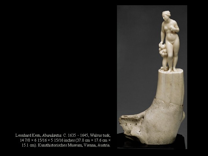 Leonhard Kern, Abundantia. C. 1635 ‑ 1645, Walrus tusk, 14 7/8 × 6 15/16