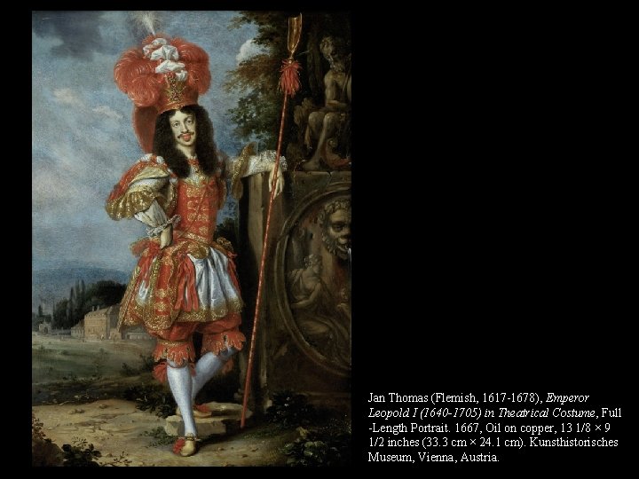 Jan Thomas (Flemish, 1617 -1678), Emperor Leopold I (1640 -1705) in Theatrical Costume, Full