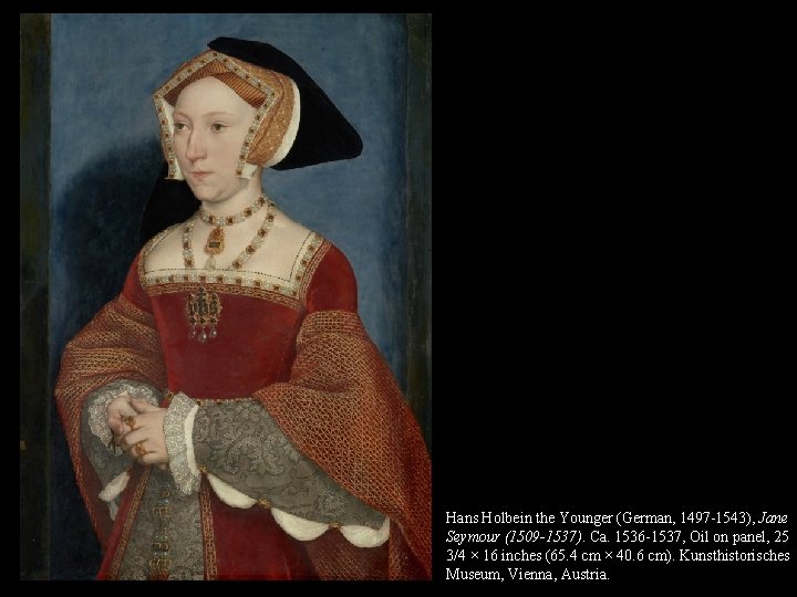 Hans Holbein the Younger (German, 1497 -1543), Jane Seymour (1509 -1537). Ca. 1536 -1537,