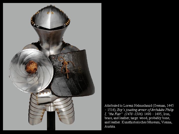 Attributed to Lorenz Helmschmid (German, 1445 ‑ 1516), Boy’s jousting armor of Archduke Philip