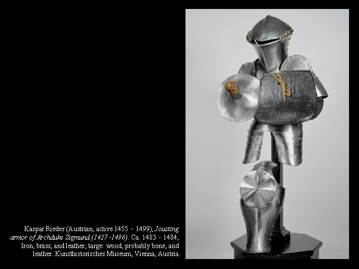 Kaspar Rieder (Austrian, active 1455 ‑ 1499), Jousting armor of Archduke Sigmund (1427‑ 1496).