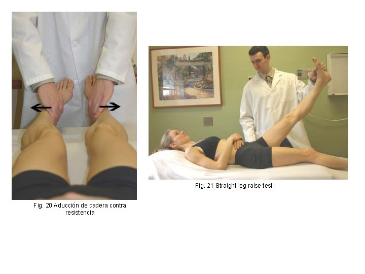Fig. 21 Straight leg raise test Fig. 20 Aducción de cadera contra resistencia 