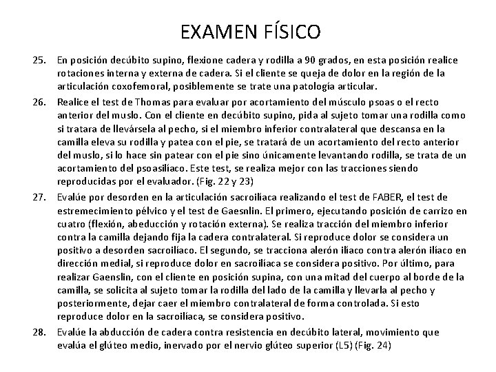 EXAMEN FÍSICO 25. En posición decúbito supino, flexione cadera y rodilla a 90 grados,