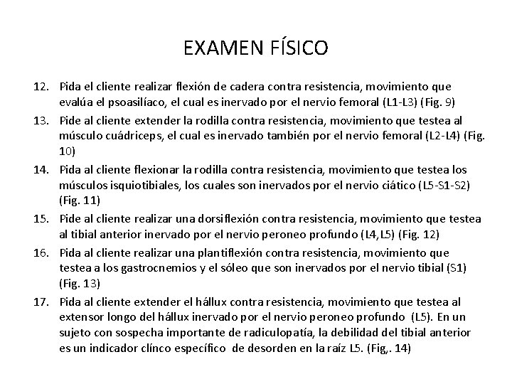 EXAMEN FÍSICO 12. Pida el cliente realizar flexión de cadera contra resistencia, movimiento que