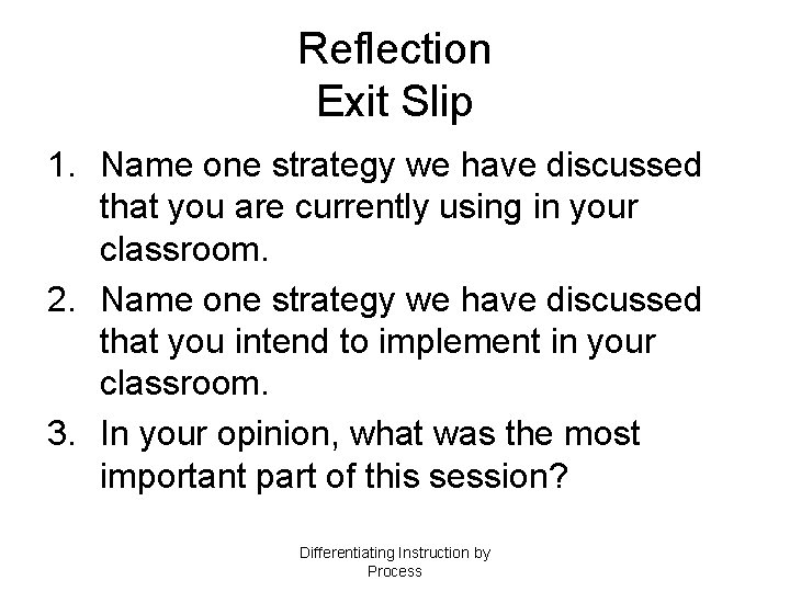 Reflection Exit Slip 1. Name one strategy we have discussed that you are currently