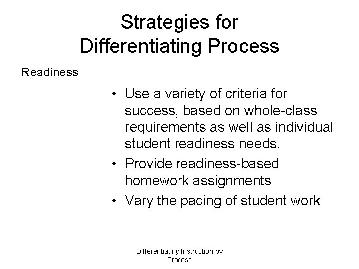 Strategies for Differentiating Process Readiness • Use a variety of criteria for success, based