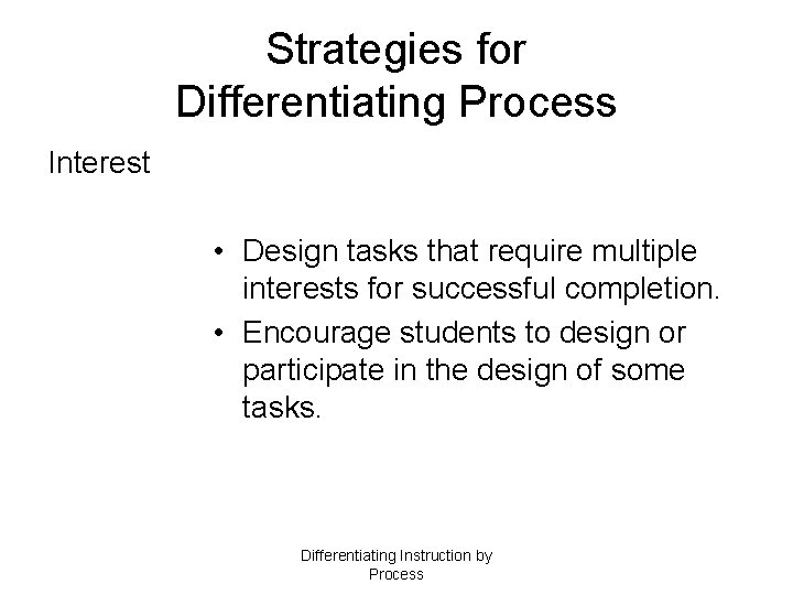 Strategies for Differentiating Process Interest • Design tasks that require multiple interests for successful