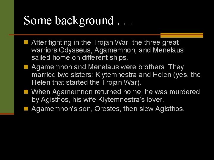 Some background. . . n After fighting in the Trojan War, the three great