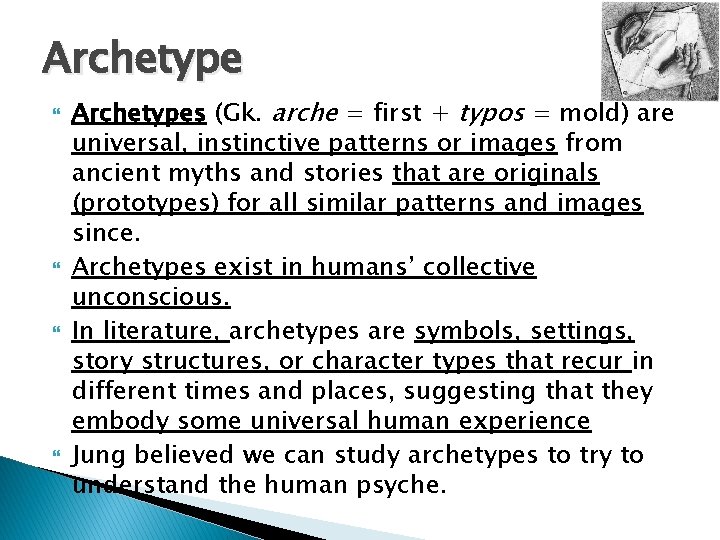 Archetype Archetypes (Gk. arche = first + typos = mold) are universal, instinctive patterns