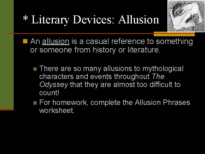 * Literary Devices: Allusion n An allusion is a casual reference to something or