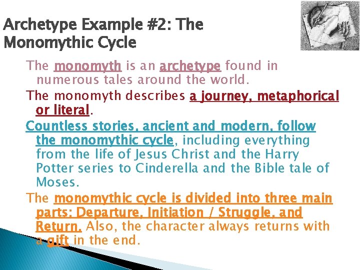Archetype Example #2: The Monomythic Cycle The monomyth is an archetype found in numerous