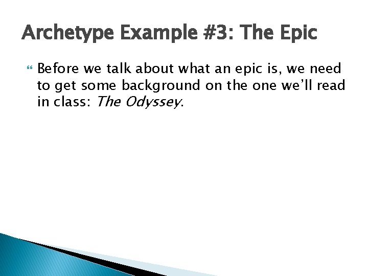 Archetype Example #3: The Epic Before we talk about what an epic is, we