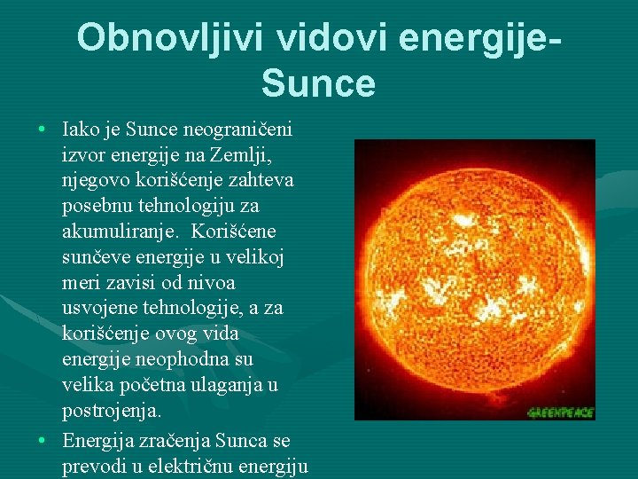 Obnovljivi vidovi energije. Sunce • Iako je Sunce neograničeni izvor energije na Zemlji, njegovo