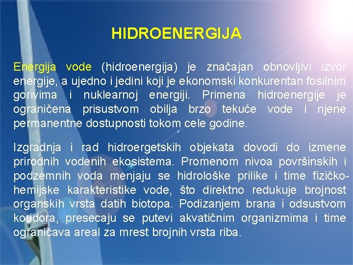 HIDROENERGIJA Energija vode (hidroenergija) je značajan obnovljivi izvor energije, a ujedno i jedini koji