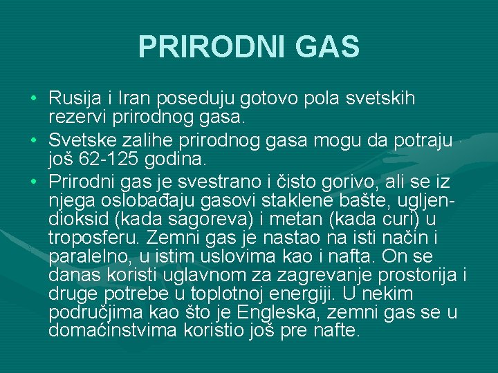 PRIRODNI GAS • Rusija i Iran poseduju gotovo pola svetskih rezervi prirodnog gasa. •