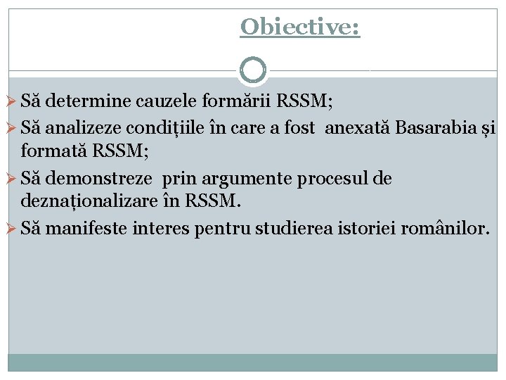 Obiective: Ø Să determine cauzele formării RSSM; Ø Să analizeze condițiile în care a